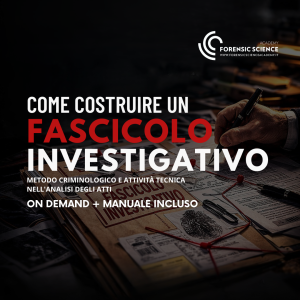 Come costruire un fascicolo investigativo: metodo operativo per analizzare e strutturare gli atti