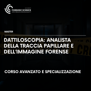 Master Dattiloscopia: Analista della traccia papillare e dell'immagine forense: CORSO AVANZATO